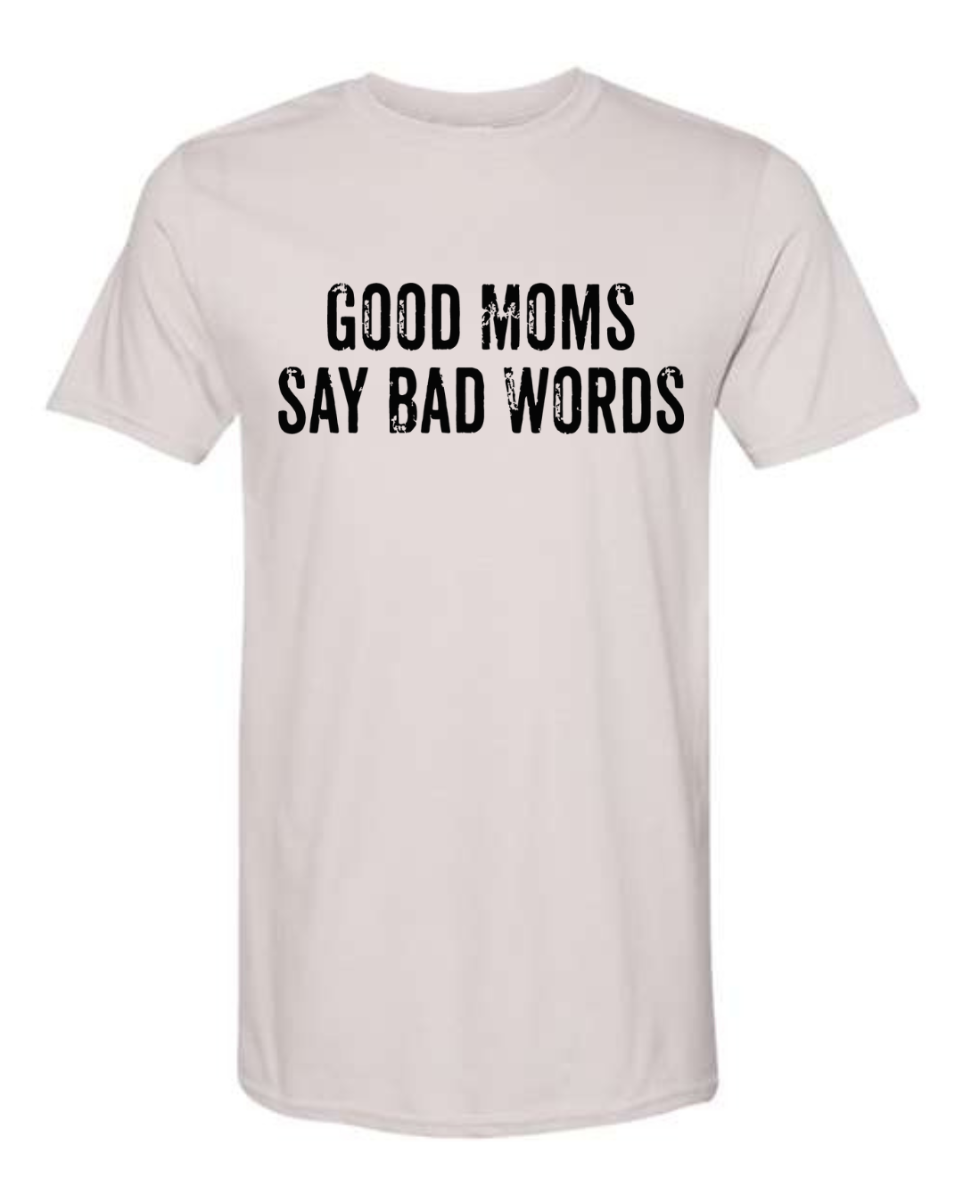 Good Moms Say Bad Words Tee