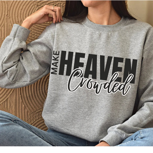 Make Heaven Crowded Crewneck