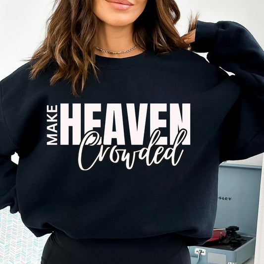 Make Heaven Crowded Crewneck